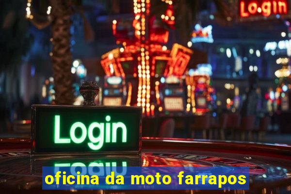 oficina da moto farrapos